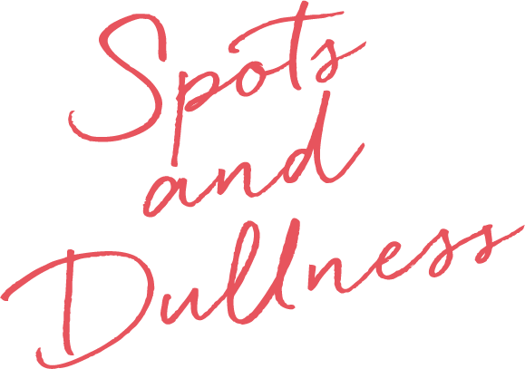 Spots and Dullness